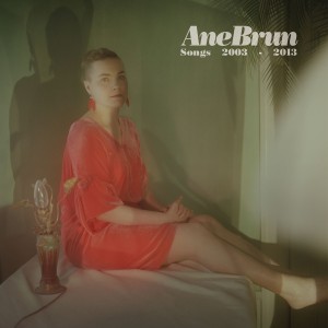 Ane Brun | Songs 2003 – 2013 | 2xCD