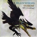 BRAINWORMS / TUBERS | BRAINWORMS / TUBERS | 7