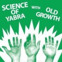 OLD GROWTH / SCIENCE OF YABRA | OLD GROWTH / SCIENCE OF YABRA | 7
